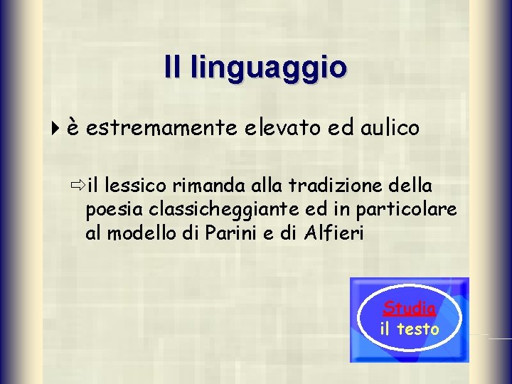 Il linguaggio 4è estremamente elevato ed aulico ðil lessico rimanda alla tradizione della poesia