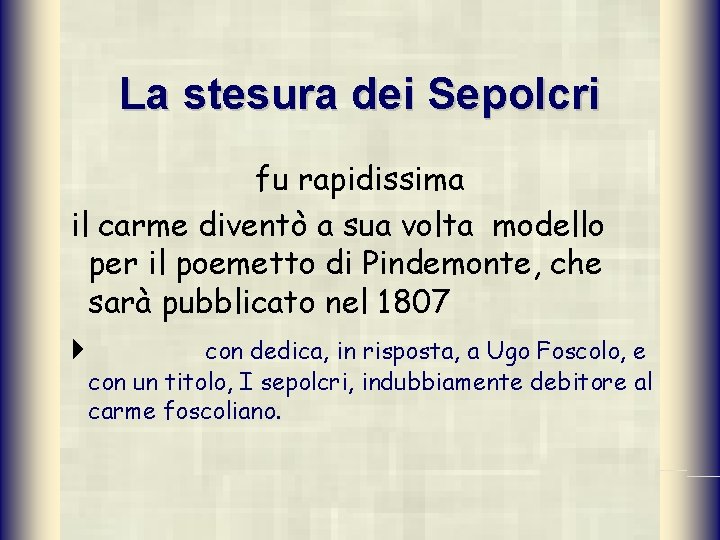 La stesura dei Sepolcri fu rapidissima il carme diventò a sua volta modello per