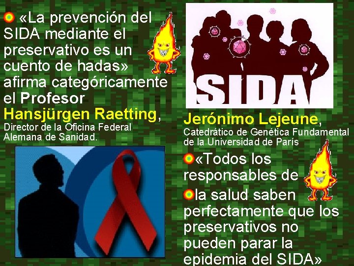  «La prevención del SIDA mediante el preservativo es un cuento de hadas» afirma