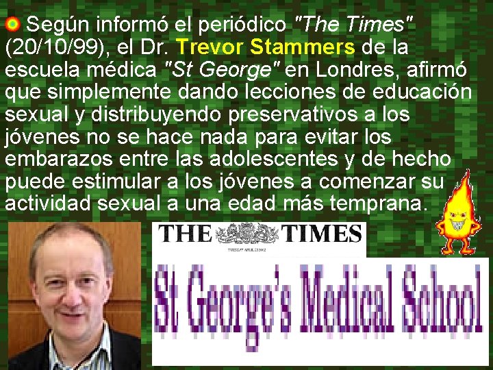  Según informó el periódico "The Times" (20/10/99), el Dr. Trevor Stammers de la