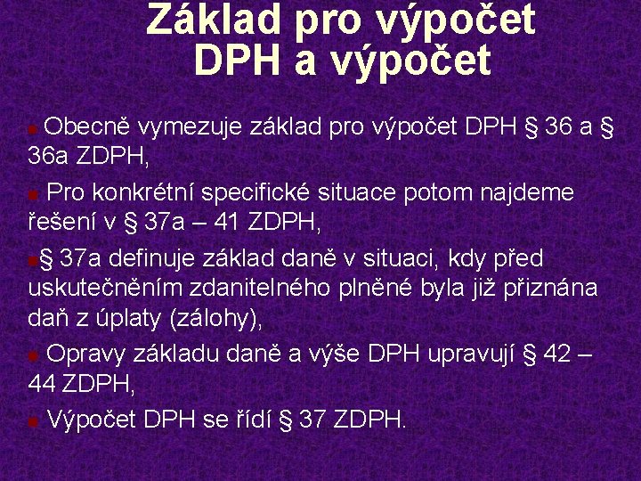 Základ pro výpočet DPH a výpočet Obecně vymezuje základ pro výpočet DPH § 36