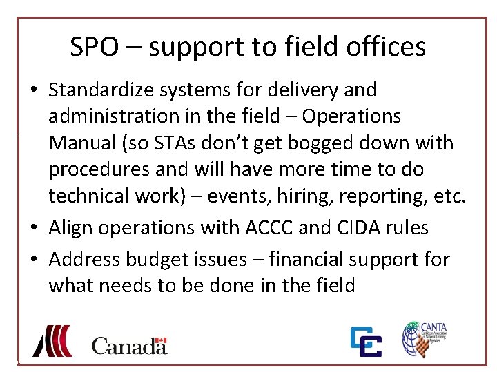 SPO – support to field offices • Standardize systems for delivery and administration in