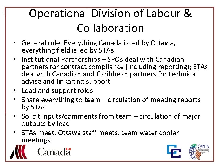 Operational Division of Labour & Collaboration • General rule: Everything Canada is led by