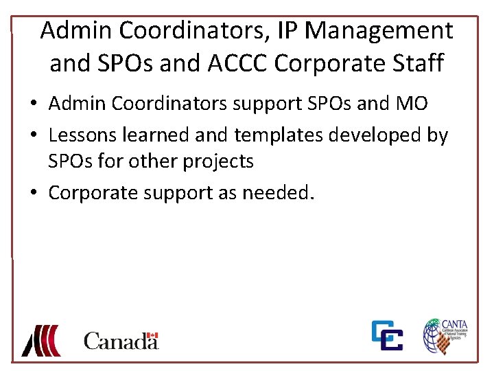 Admin Coordinators, IP Management and SPOs and ACCC Corporate Staff • Admin Coordinators support