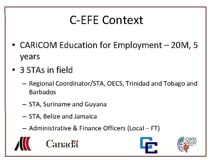 C-EFE Context • CARICOM Education for Employment – 20 M, 5 years • 3