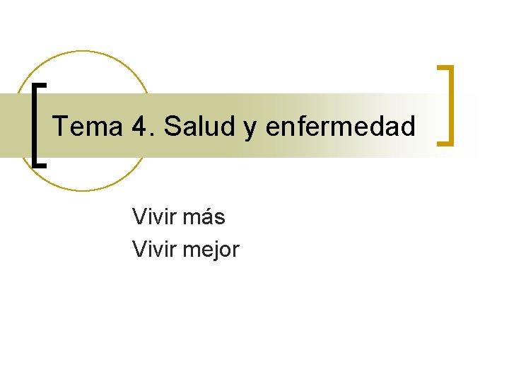 Tema 4. Salud y enfermedad Vivir más Vivir mejor 