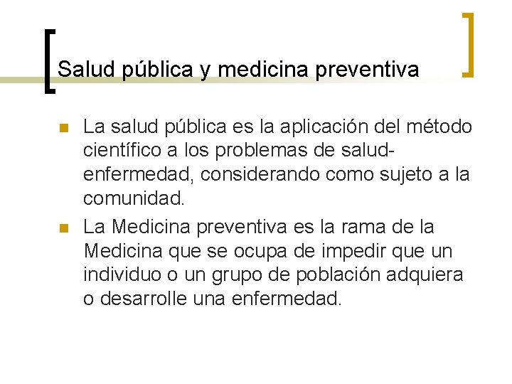 Salud pública y medicina preventiva n n La salud pública es la aplicación del