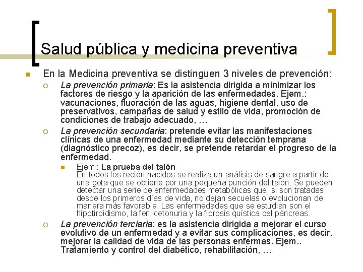 Salud pública y medicina preventiva n En la Medicina preventiva se distinguen 3 niveles