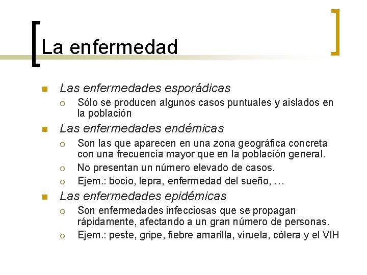 La enfermedad n Las enfermedades esporádicas ¡ n Las enfermedades endémicas ¡ ¡ ¡