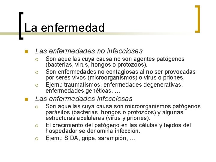 La enfermedad n Las enfermedades no infecciosas ¡ ¡ ¡ n Son aquellas cuya