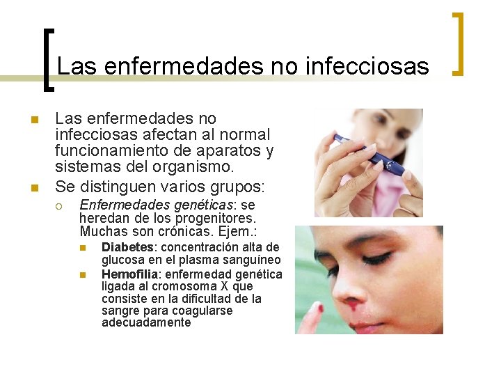 Las enfermedades no infecciosas n n Las enfermedades no infecciosas afectan al normal funcionamiento