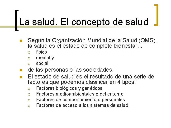 La salud. El concepto de salud n Según la Organización Mundial de la Salud