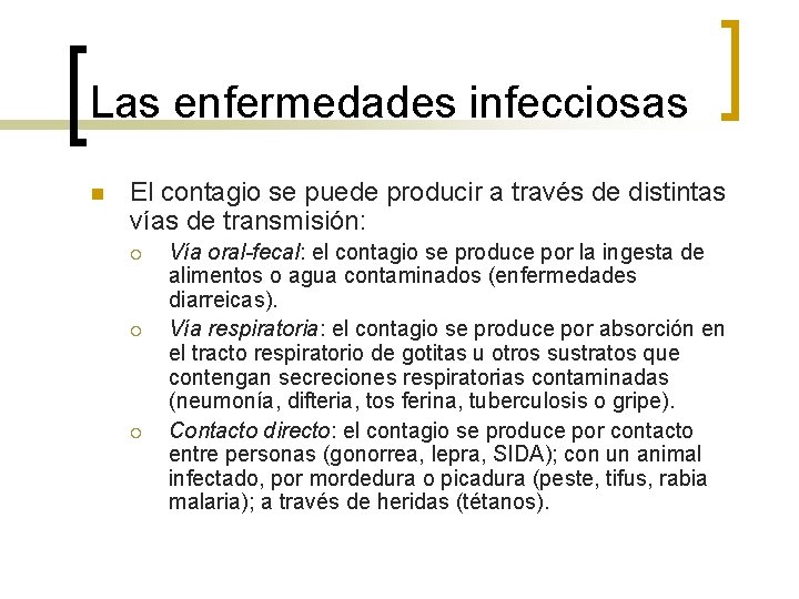 Las enfermedades infecciosas n El contagio se puede producir a través de distintas vías