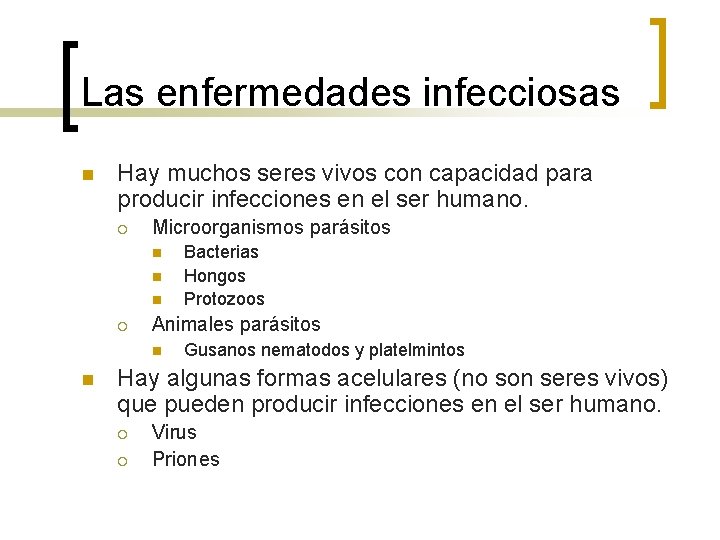 Las enfermedades infecciosas n Hay muchos seres vivos con capacidad para producir infecciones en