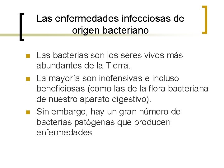 Las enfermedades infecciosas de origen bacteriano n n n Las bacterias son los seres