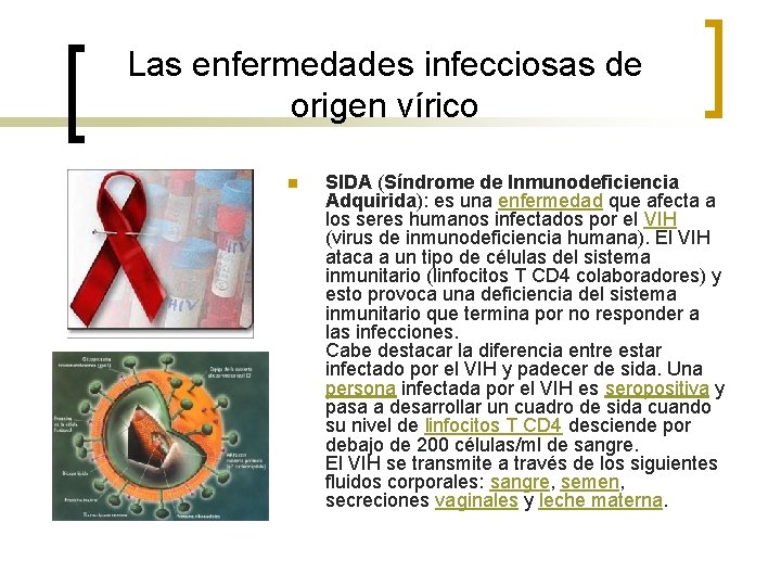 Las enfermedades infecciosas de origen vírico n SIDA (Síndrome de Inmunodeficiencia Adquirida): es una