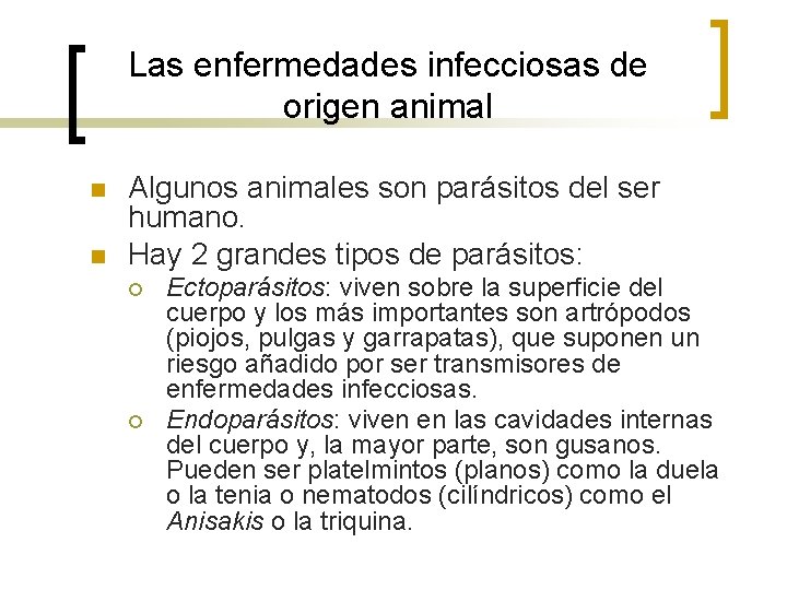 Las enfermedades infecciosas de origen animal n n Algunos animales son parásitos del ser