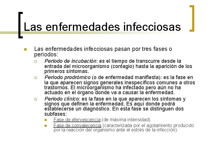 Las enfermedades infecciosas n Las enfermedades infecciosas pasan por tres fases o periodos: ¡