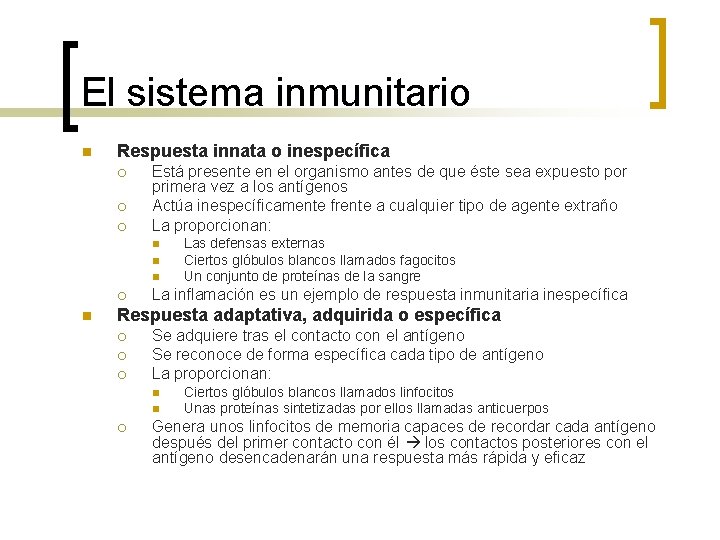 El sistema inmunitario n Respuesta innata o inespecífica ¡ ¡ ¡ Está presente en