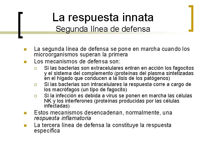 La respuesta innata Segunda línea de defensa n n La segunda línea de defensa