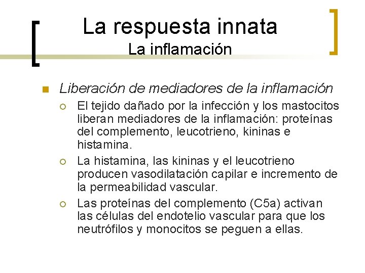 La respuesta innata La inflamación n Liberación de mediadores de la inflamación ¡ ¡