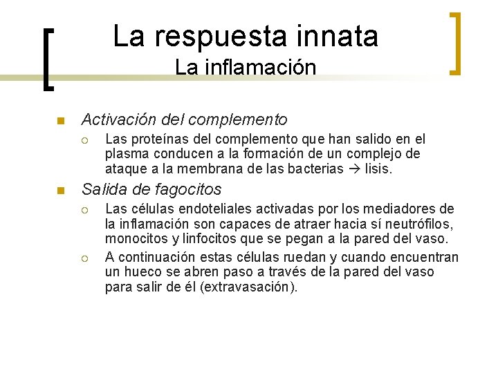 La respuesta innata La inflamación n Activación del complemento ¡ n Las proteínas del