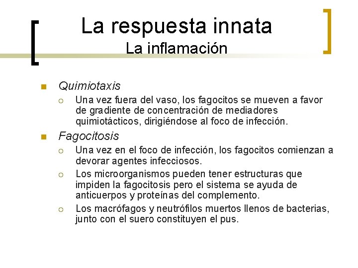 La respuesta innata La inflamación n Quimiotaxis ¡ n Una vez fuera del vaso,