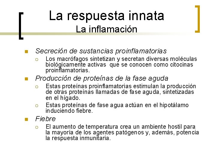 La respuesta innata La inflamación n Secreción de sustancias proinflamatorias ¡ n Producción de