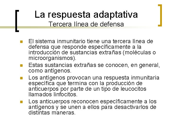 La respuesta adaptativa Tercera línea de defensa n n El sistema inmunitario tiene una
