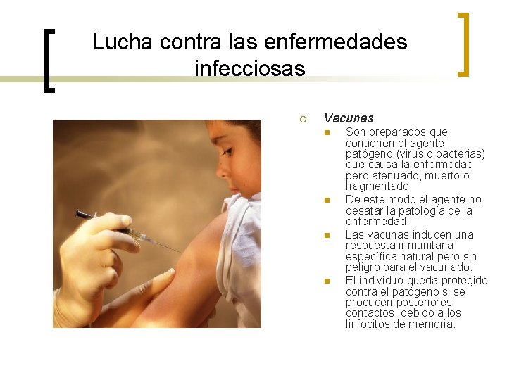 Lucha contra las enfermedades infecciosas ¡ Vacunas n n Son preparados que contienen el