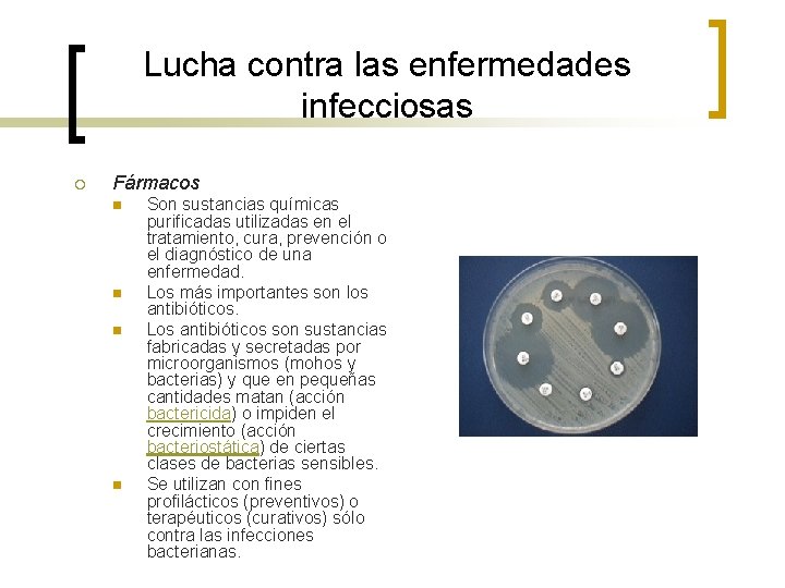 Lucha contra las enfermedades infecciosas ¡ Fármacos n n Son sustancias químicas purificadas utilizadas