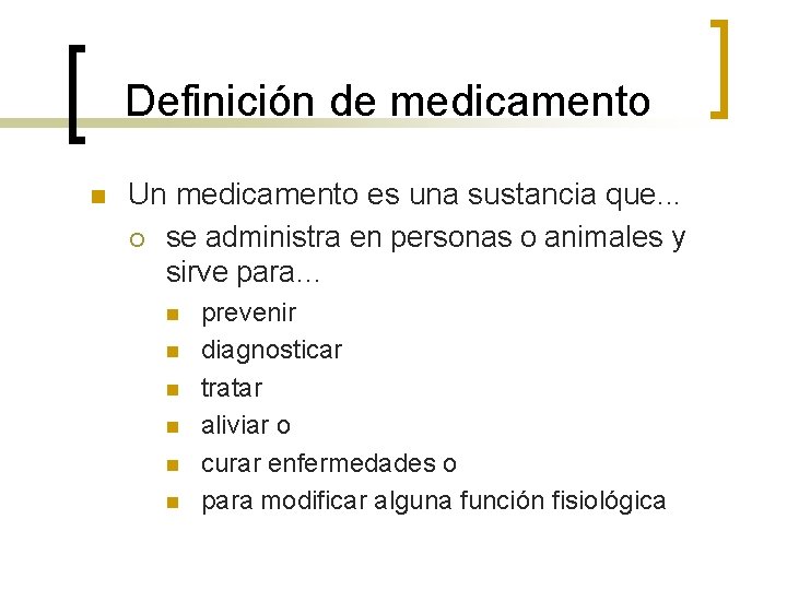 Definición de medicamento n Un medicamento es una sustancia que. . . ¡ se