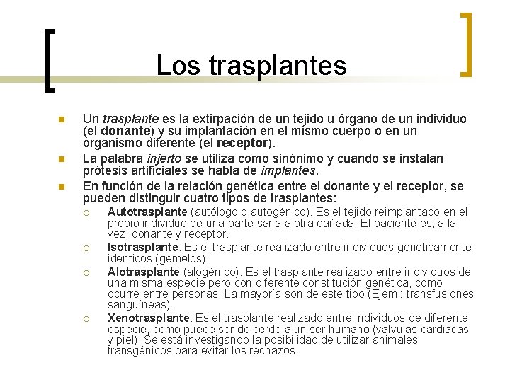 Los trasplantes n n n Un trasplante es la extirpación de un tejido u