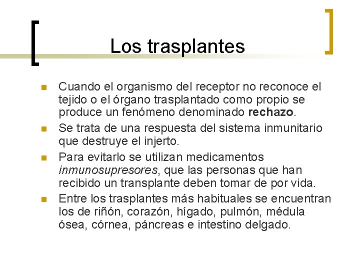 Los trasplantes n n Cuando el organismo del receptor no reconoce el tejido o