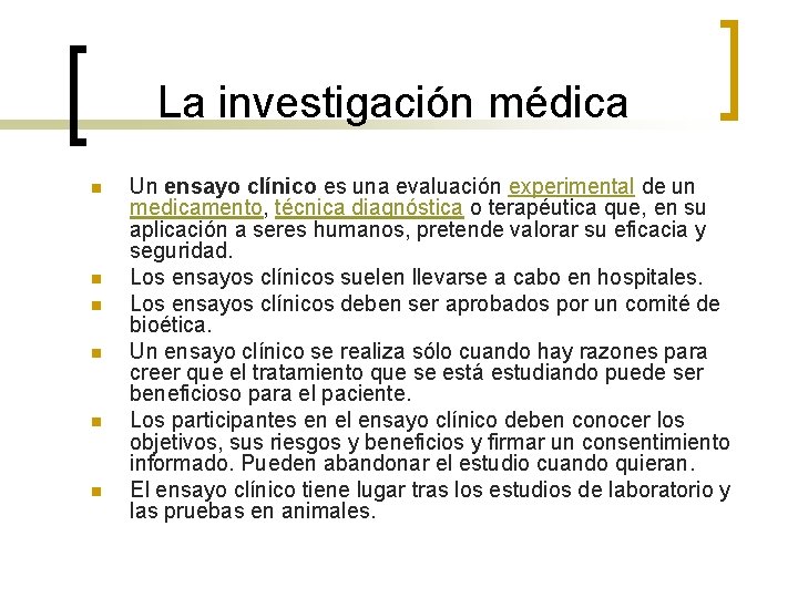 La investigación médica n n n Un ensayo clínico es una evaluación experimental de