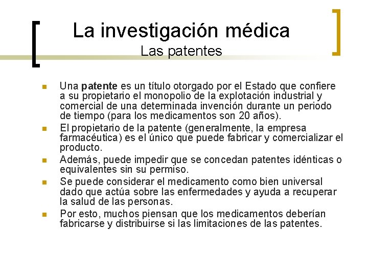 La investigación médica Las patentes n n n Una patente es un título otorgado