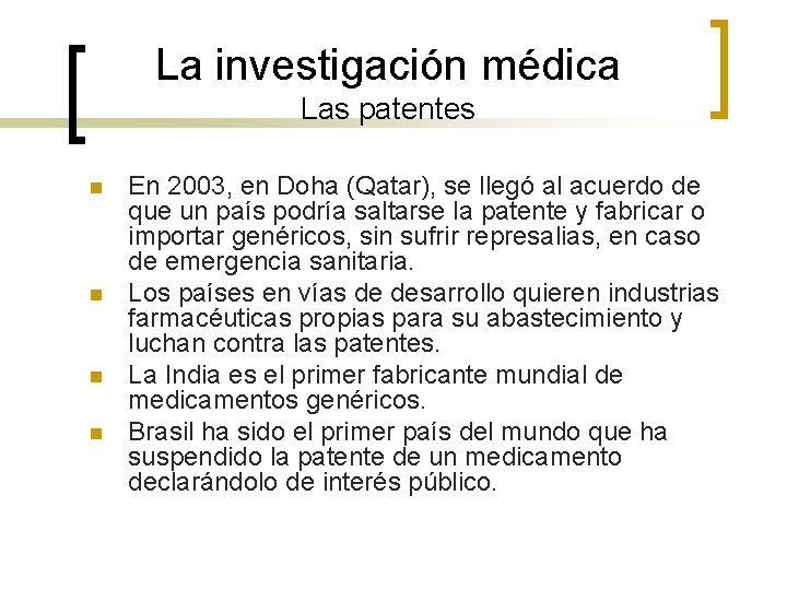 La investigación médica Las patentes n n En 2003, en Doha (Qatar), se llegó