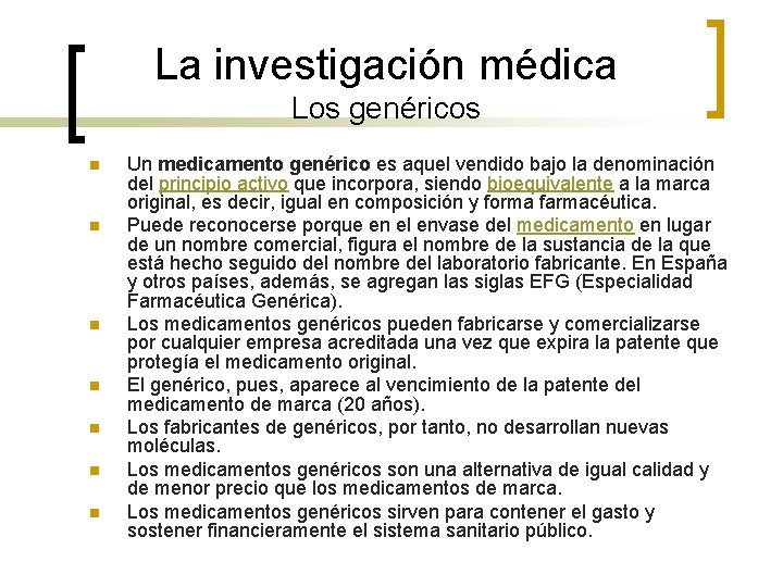 La investigación médica Los genéricos n n n n Un medicamento genérico es aquel