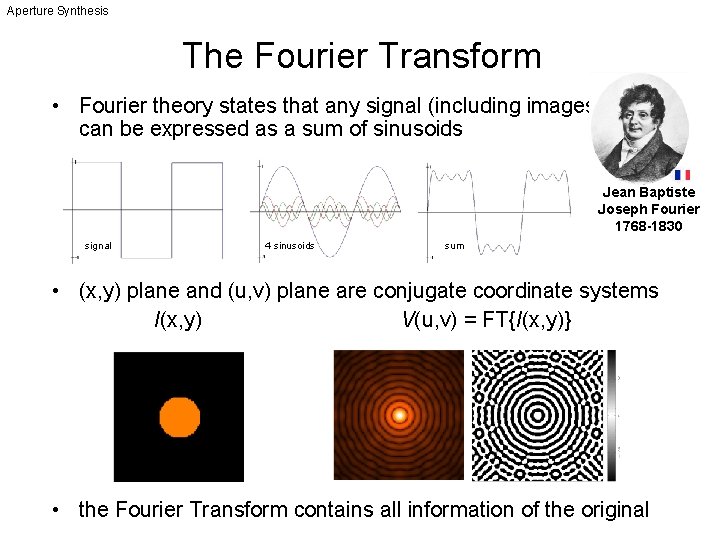 Aperture Synthesis The Fourier Transform • Fourier theory states that any signal (including images)
