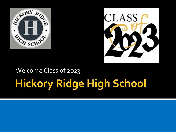 Welcome Class of 2023 Hickory Ridge High School 