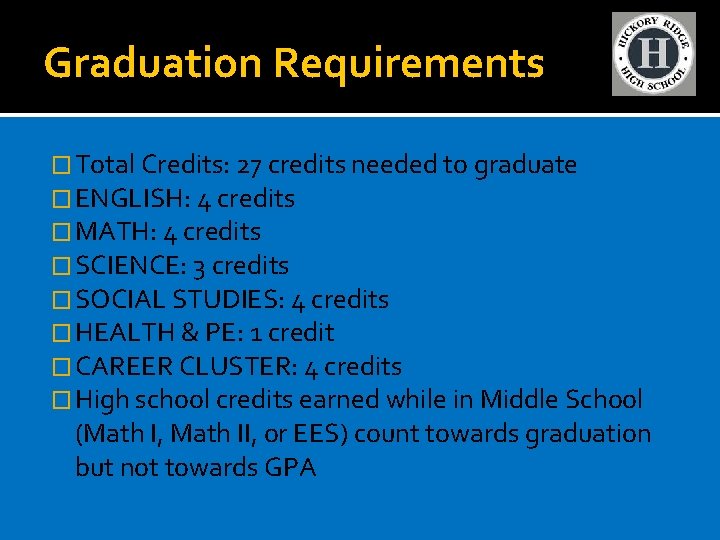 Graduation Requirements � Total Credits: 27 credits needed to graduate � ENGLISH: 4 credits