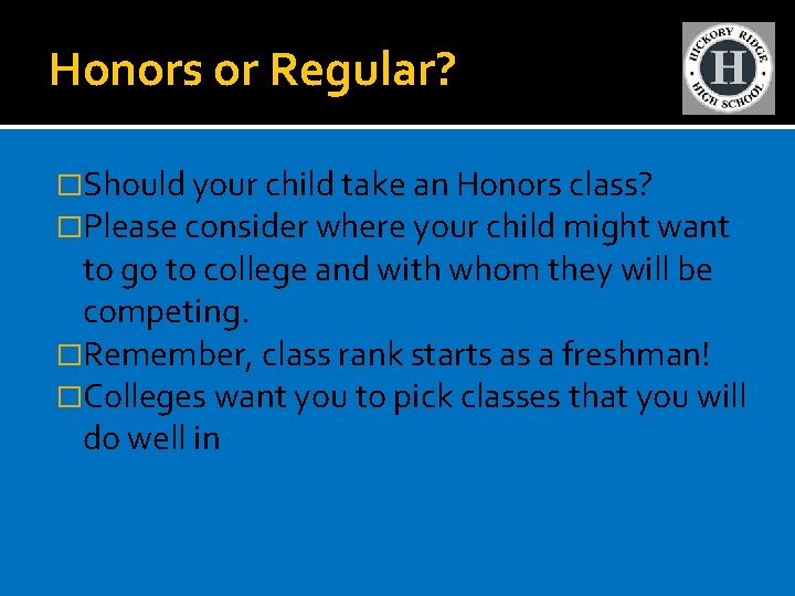 Honors or Regular? �Should your child take an Honors class? �Please consider where your