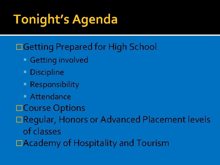 Tonight’s Agenda �Getting Prepared for High School Getting involved Discipline Responsibility Attendance �Course Options