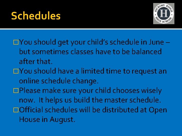 Schedules �You should get your child’s schedule in June – but sometimes classes have
