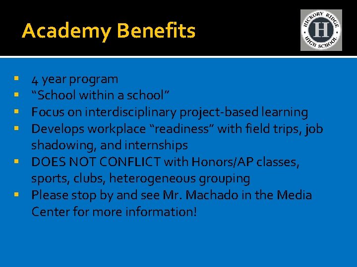 Academy Benefits 4 year program “School within a school” Focus on interdisciplinary project-based learning
