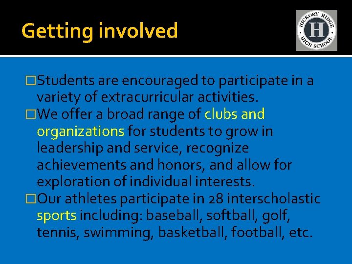 Getting involved �Students are encouraged to participate in a variety of extracurricular activities. �We