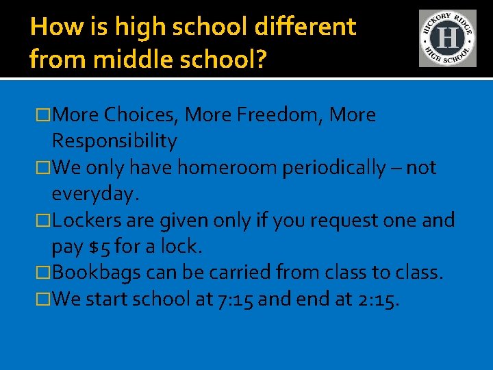 How is high school different from middle school? �More Choices, More Freedom, More Responsibility