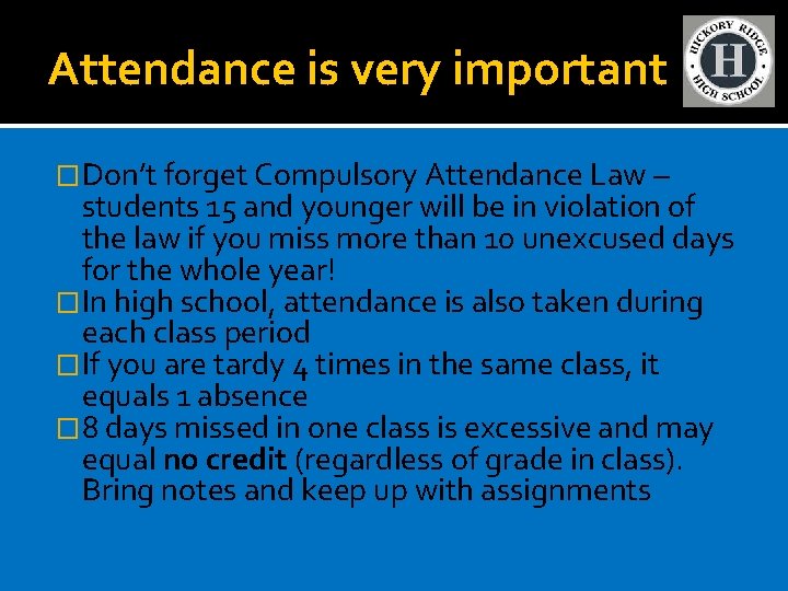 Attendance is very important �Don’t forget Compulsory Attendance Law – students 15 and younger