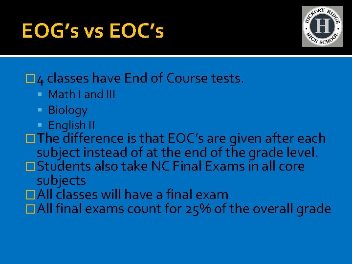 EOG’s vs EOC’s � 4 classes have End of Course tests. Math I and