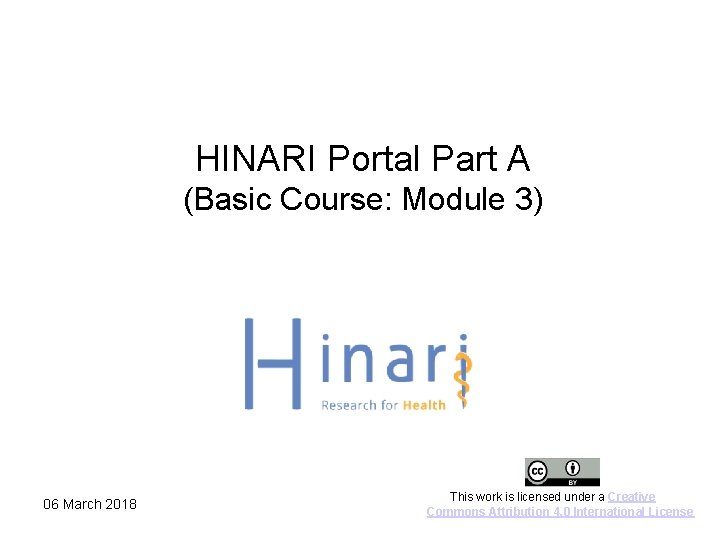 HINARI Portal Part A (Basic Course: Module 3) 06 March 2018 This work is